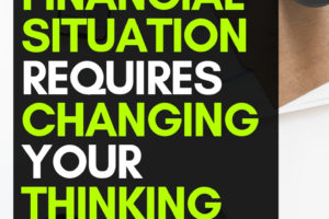 Improving Your Financial Situation Requires Changing Your Thinking