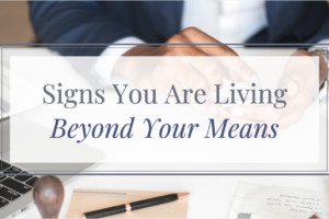 signs you are living beyond your means
