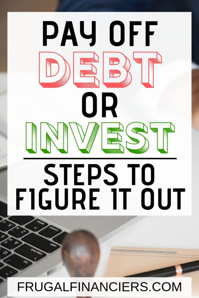 Pay off debt or invest? Steps to figure out paying off your debt or investing.