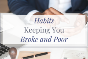 Habits keeping you broke and poor