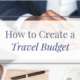 Why You Should Have a Travel Budget and How to Create It