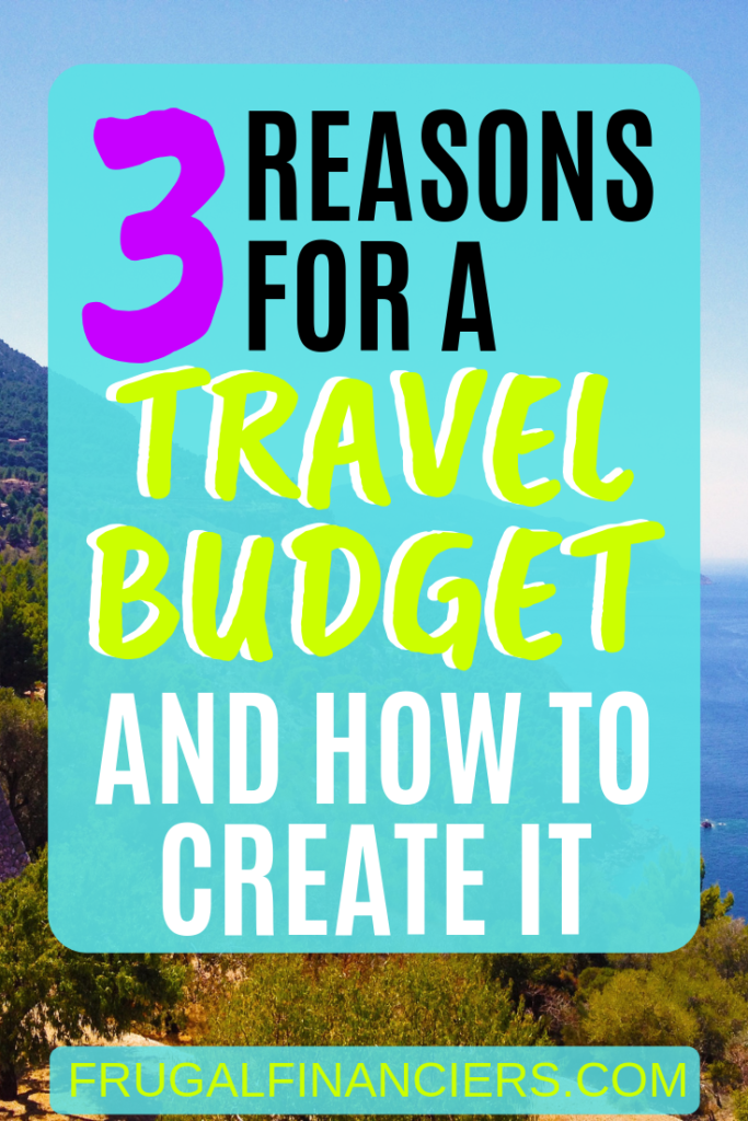 reasons why you should have a travel budget and how to create a budget for your vacation