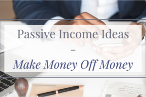 passive income ideas | make money off money