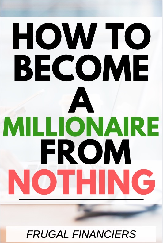 how to become a millionaire from nothing