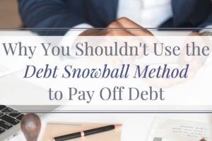 why you shouldn't use the debt snowball method to pay off debt