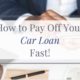 How to Pay Off Your Car Loan Fast (9 Ways to Pay It Off Early)