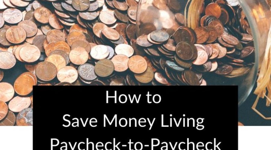 how to save money living paycheck-to-paycheck