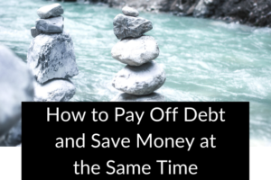 how to pay off debt and save money at the same time