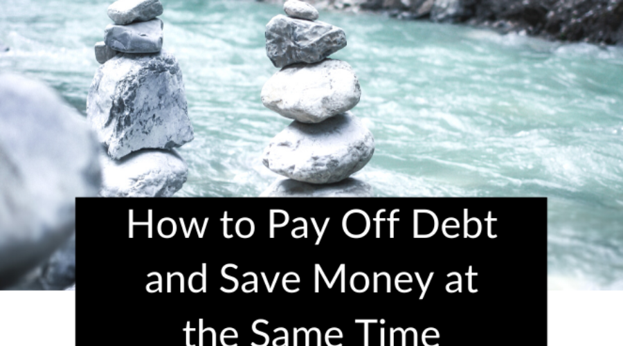 how to pay off debt and save money at the same time