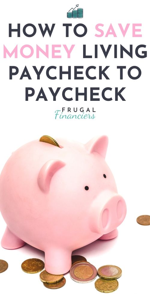 How to save money living paycheck-to-paycheck